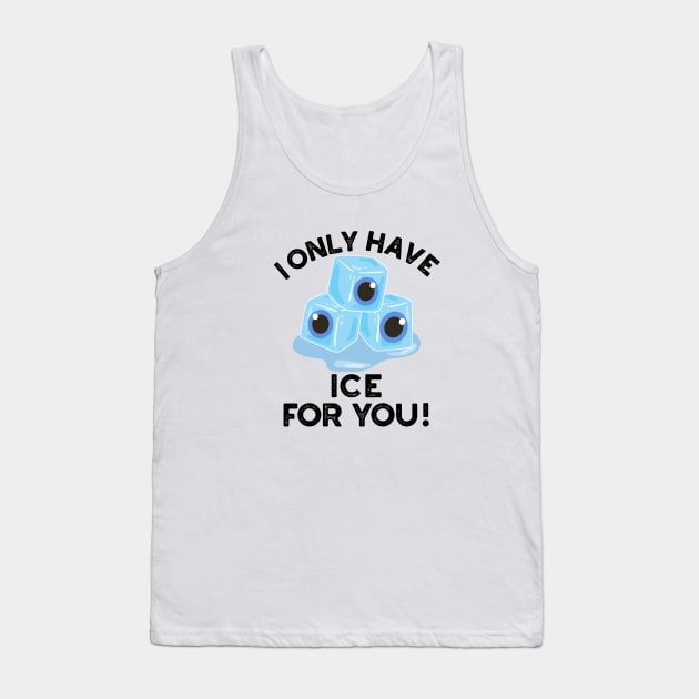 I Only Have Ice For You Cute Eye Pun Tank Top by punnybone